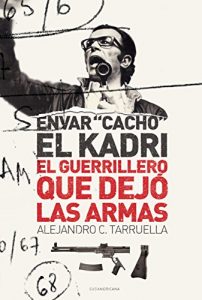 Descargar Envar “Cacho” El Kadri: El guerrillero que dejó las armas pdf, epub, ebook