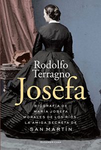 Descargar Josefa: Biografía de María Josefa Morales de los Ríos, la amiga secreta de San Martín pdf, epub, ebook