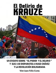 Descargar El Delirio de Krauze: Un ensayo sobre “El poder y el delirio” de Enrique Krauze y sus 110 disparates a Hugo Chávez y la Revolución Bolivariana pdf, epub, ebook