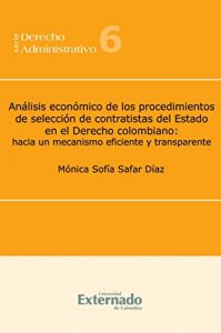 Descargar Análisis económico de los procedimientos de selección de contratistas del Estado en el Derecho colombiano: Hacia un mecanismo eficiente y transparente pdf, epub, ebook