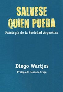 Descargar Sálvese quien pueda: Patología de la Sociedad Argentina pdf, epub, ebook