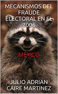 Descargar MECANISMOS DEL FRAUDE ELECTORAL EN EL 2006: MÉXICO pdf, epub, ebook
