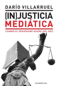 Descargar (In)Justicia mediática: Cuando el periodismo quiere ser juez pdf, epub, ebook