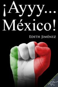 Descargar ¡Ayyy… México! pdf, epub, ebook