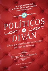 Descargar Políticos al diván: Cómo piensan los inconcientes que nos gobiernan pdf, epub, ebook