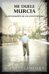 Descargar Me duele Murcia.  La revolución de los contenedores. pdf, epub, ebook
