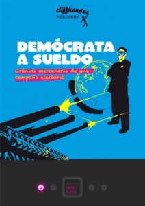 Descargar Demócrata a sueldo: Crónica mercenaria de una campaña electoral pdf, epub, ebook
