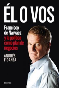 Descargar Él o vos: Francisco de Narváez y la política como plan de negocios pdf, epub, ebook
