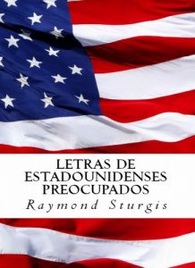 Descargar LETRAS DE ESTADOUNIDENSES PREOCUPADOS ( Señor Presidente, republicanos, demócratas, necesita a escucharnos! ) pdf, epub, ebook