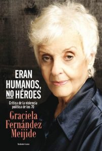 Descargar Eran humanos, no héroes: Crítica de la violencia política de los 70 pdf, epub, ebook
