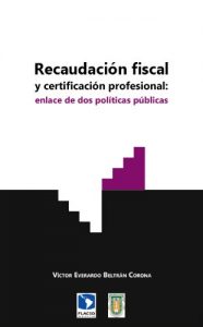 Descargar Recaudación fiscal y certificación profesional: enlace de dos políticas públicas pdf, epub, ebook