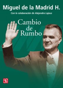 Descargar Cambio de rumbo. Testimonio de una Presidencia, 1982-1988 (Vida y Pensamiento de Mexico) pdf, epub, ebook