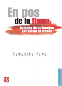 Descargar En pos de la flama. La lucha de un hombre para salvar el mundo (Seccion de Obras de Politica y Derecho) pdf, epub, ebook