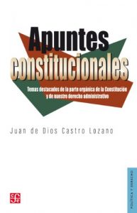 Descargar Apuntes constitucionales. Temas destacados de la parte orgánica de la Constitución y de nuestro derecho administrativo. (Seccion de Obras de Politica y Derecho) pdf, epub, ebook