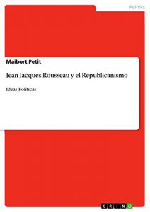 Descargar Jean Jacques Rousseau y el Republicanismo: Ideas Políticas pdf, epub, ebook