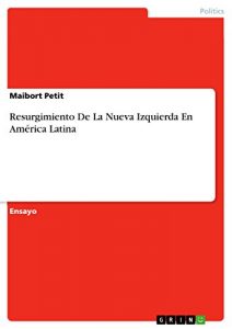 Descargar Resurgimiento De La Nueva Izquierda En América Latina pdf, epub, ebook
