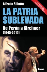 Descargar La Patria sublevada. De Perón a Kirchner (1945-2010) pdf, epub, ebook
