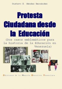 Descargar E10 Protesta Ciudadana desde la Educación. Dos casos emblemáticos para la historia de la Educación en Venezuela (Materiales para una HISTORIA de la Educación en Venezuela) pdf, epub, ebook