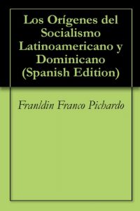Descargar Los Orígenes del Socialismo Latinoamericano y Dominicano pdf, epub, ebook