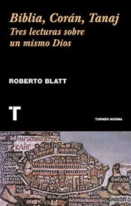 Descargar Biblia, Corán, Tanaj: Tres lecturas sobre un mismo Dios pdf, epub, ebook