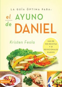 Descargar La guia óptima para el ayuno de Daniel: Más de 100 recetas y 21 devocionales diarios (La Guia Optima Para) pdf, epub, ebook