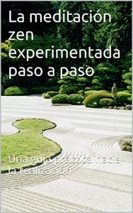 Descargar La meditación zen, experimentada paso a paso: Una guía práctica hacia la autorealización pdf, epub, ebook