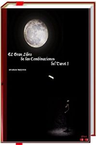 Descargar El Gran Libro de las Combinaciones del Tarot I – 2ª Edición.: Arcanos mayores con menores pdf, epub, ebook