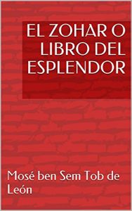 Descargar EL ZOHAR O LIBRO DEL ESPLENDOR (Biblia de la Cábala) pdf, epub, ebook