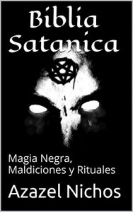 Descargar Biblia Satanica: Magia Negra, Maldiciones y Rituales pdf, epub, ebook