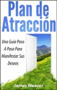 Descargar Plan de Atracción: Una Guía Paso A Paso Para Manifestar Sus Deseos pdf, epub, ebook