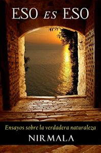 Descargar Eso es eso: Ensayos sobre la verdadera naturaleza pdf, epub, ebook