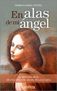 Descargar En alas de mi ángel: La historia real de una niña y su ángel de la guarda pdf, epub, ebook