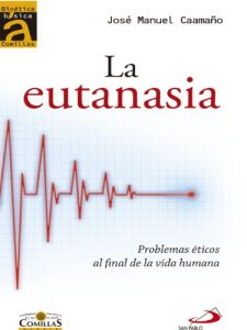 Descargar La eutanasia: Problemas éticos al final de la vida (Bioética Básica Comillas) pdf, epub, ebook