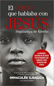 Descargar El chico que hablaba con Jesús. Segatashya de Kibeho: La increíble historia de un joven pastor ruandés que conoció a Jesús debajo de una acacia pdf, epub, ebook