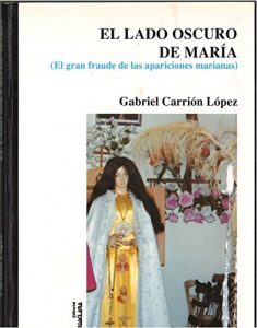 Descargar EL LADO OSCURO DE MARIA: EL GRAN FRAUDE DE LAS APARICIONES MARIANAS pdf, epub, ebook