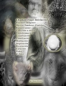 Descargar Chamán Viaje Iniciación Potentes Imágenes Música Tambores Espíritu Bailar Cantar Conexión a tierra Transformación Visualización Canalización Meditación Inspiración Decoración Curación Poder & Amor pdf, epub, ebook