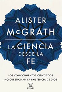 Descargar La ciencia desde la fe: Los conocimientos científicos no cuestionan la existencia de Dios pdf, epub, ebook