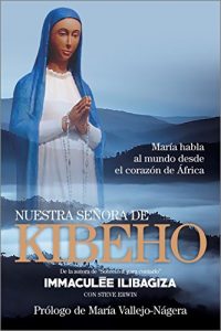 Descargar Nuestra Señora de Kibeho: María habla al mundo desde el corazón de África pdf, epub, ebook