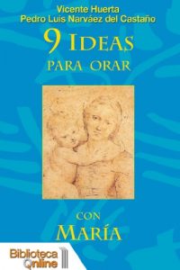 Descargar 9 Ideas para orar con María pdf, epub, ebook