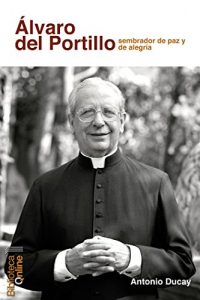 Descargar Álvaro del Portillo sembrador de paz y de alegría pdf, epub, ebook