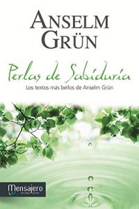 Descargar PERLAS DE SABIDURÍA. Los textos más bellos de Anselm Grün pdf, epub, ebook