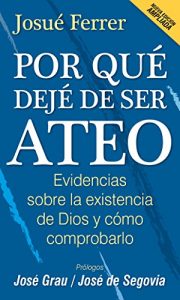Descargar Por qué dejé de ser ateo: Evidencias sobre la existencia de Dios y cómo comprobarlo. pdf, epub, ebook