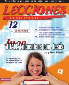 Descargar Lecciones bíblicas creativas: Juan: Encuentros con Jesús (Especialidades Juveniles / Lecciones bíblicas creativas) pdf, epub, ebook