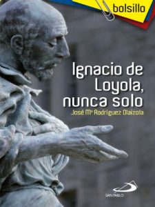 Descargar Ignacio de Loyola, nunca solo (Bolsillo) pdf, epub, ebook