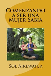Descargar Comenzando a ser una Mujer Sabia pdf, epub, ebook
