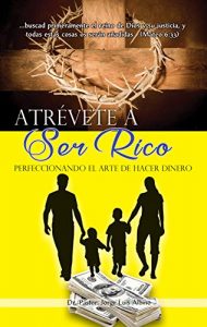 Descargar Atrévete a Ser Rico: Perfeccionando el Arte de Hacer Dinero pdf, epub, ebook