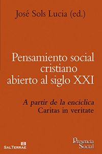 Descargar PENSAMIENTO SOCIAL CRISTIANO ABIERTO AL SIGLO XXI. A partir de la encíclica Caritas in veritate (Presencia Social) pdf, epub, ebook