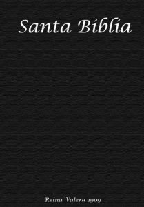 Descargar La Santa Biblia, Antiguo y Nuevo Testamento, Reina Valera 1909 pdf, epub, ebook