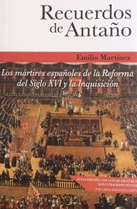 Descargar RECUERDOS DE ANTAÑO: LOS MÁRTIRES ESPAÑOLES DE LA REFORMA DEL SIGLO XVI Y LA INQUISICIÓN pdf, epub, ebook