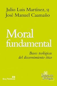 Descargar MORAL FUNDAMENTAL. Bases teológicas del discernimiento ético (Presencia Teológica) pdf, epub, ebook